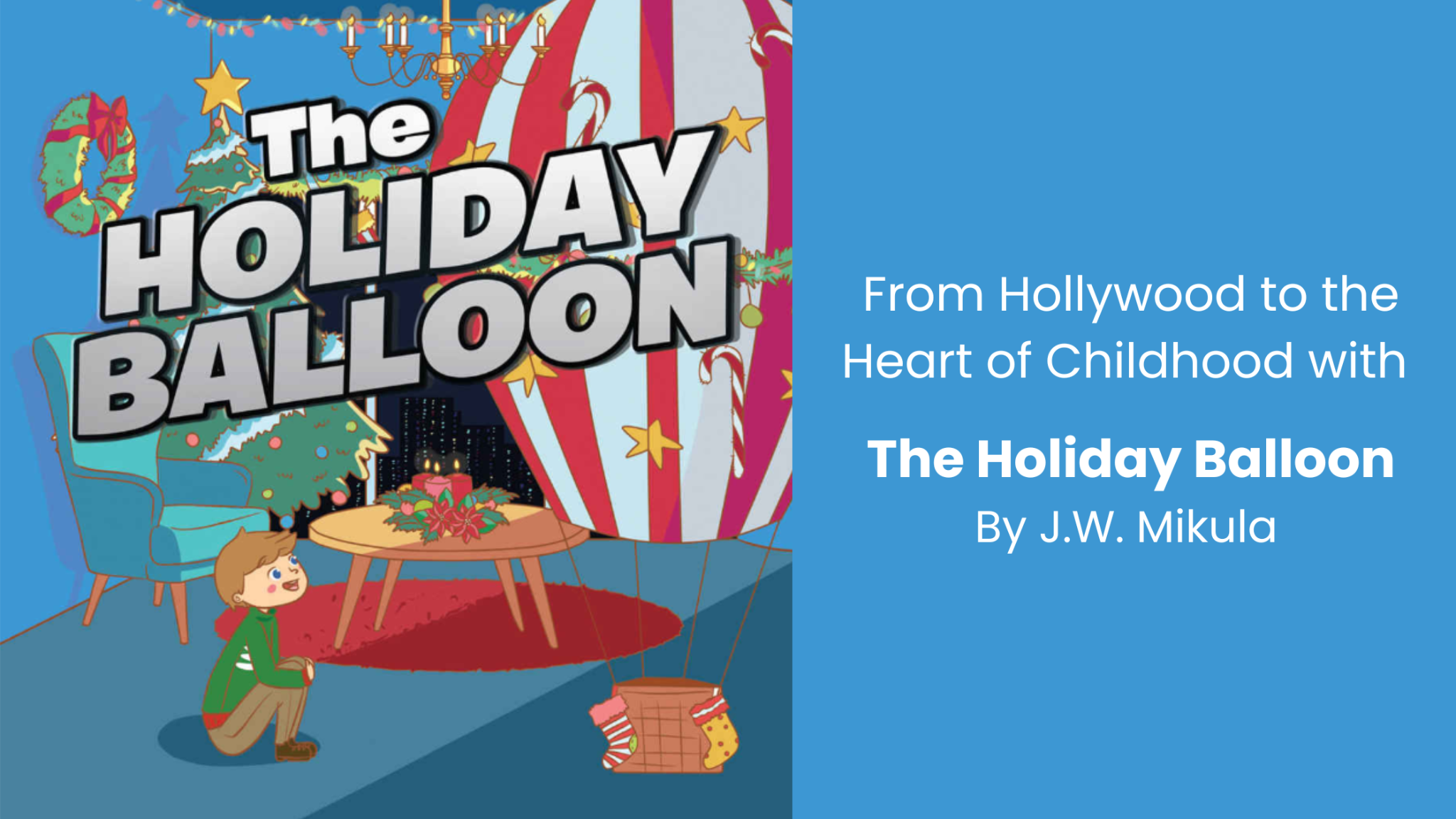 Jonathan William Mikula: From Hollywood to the Heart of Childhood with “The Holiday Balloon”